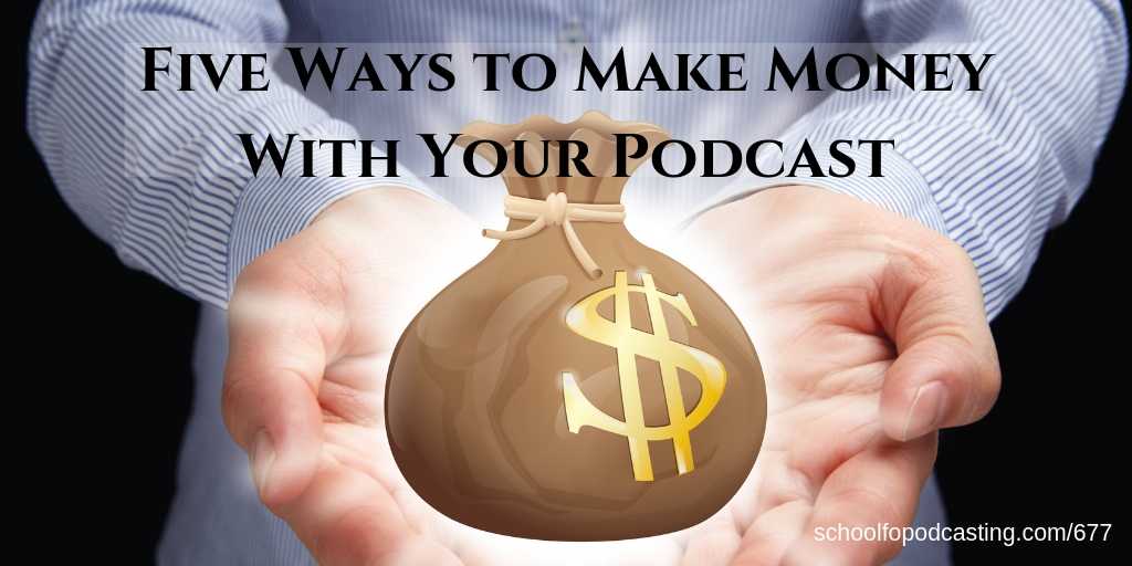 Top Five Way to Make Money with your Podcast