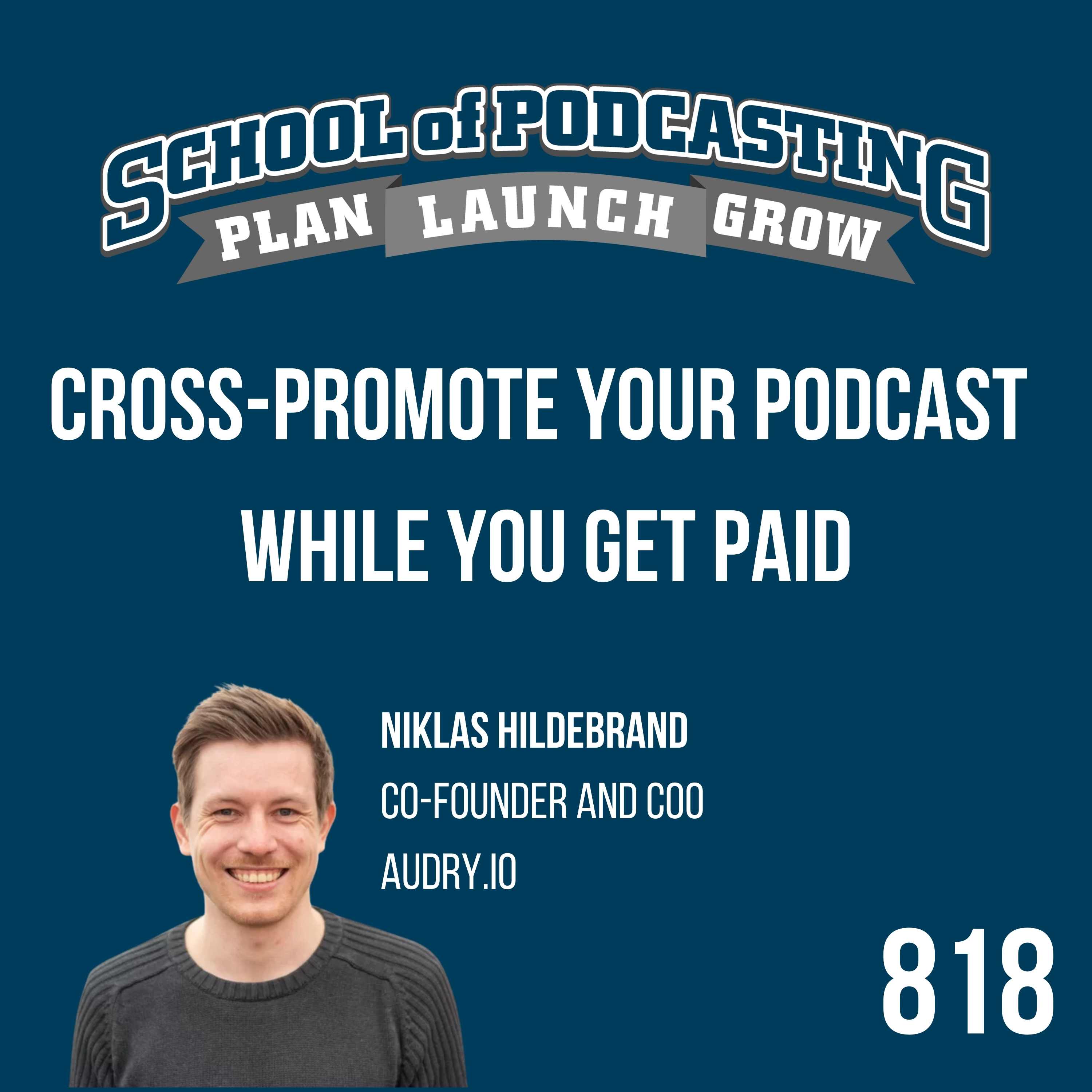 Cross Promote Your Podcast While You Get Paid with Niklas Hildebrand of Audry.io