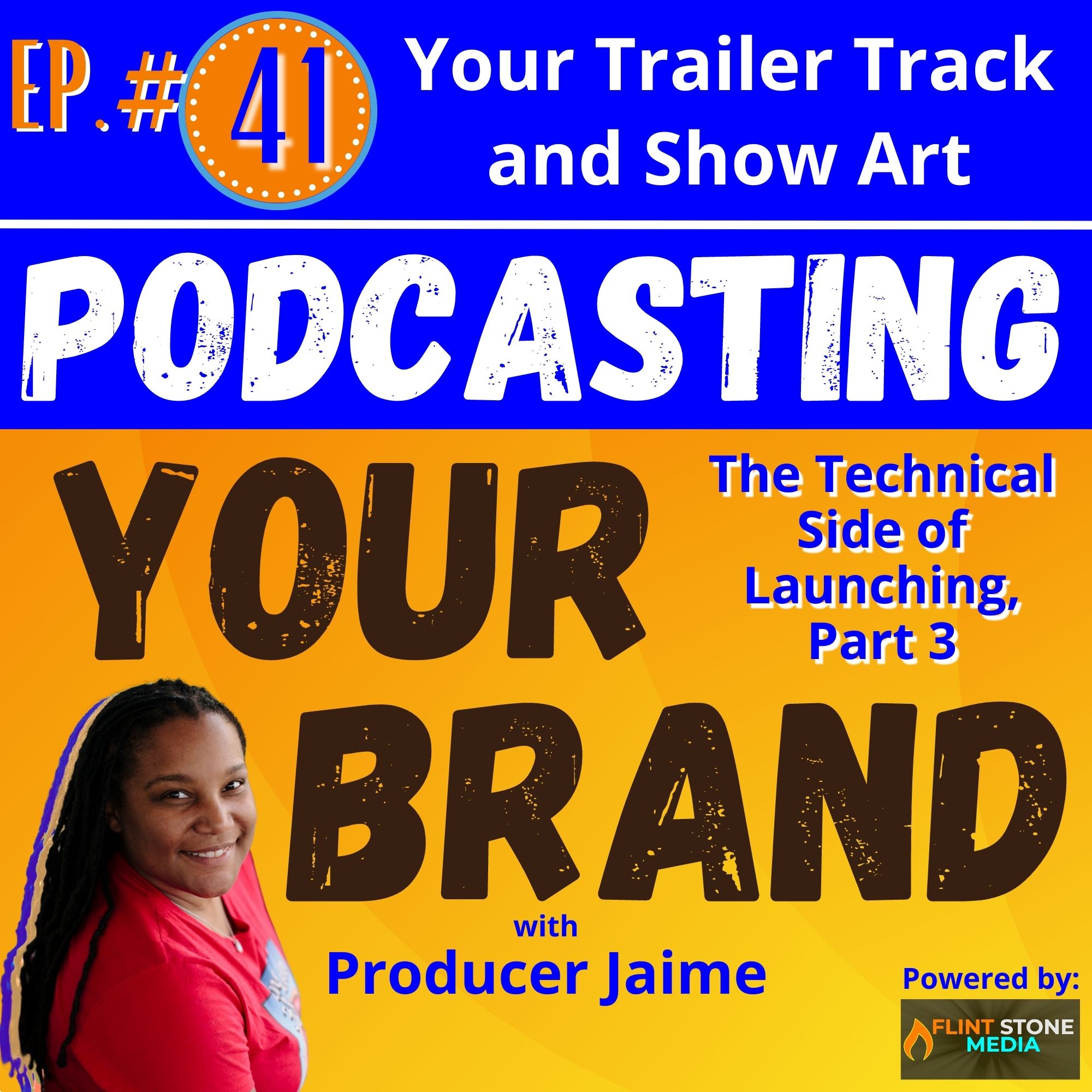 Podcasting Your Brand - Episode 41: Your Trailer Track and Show Art (The Technical Side of Launching, Part 3)