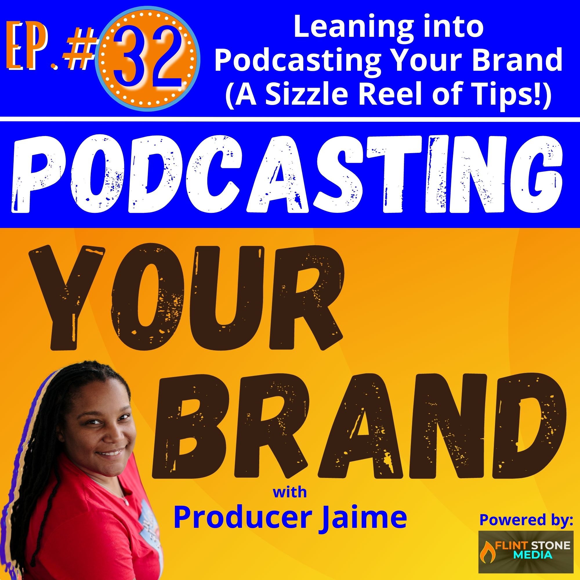 Podcasting Your Brand - Episode 32: Leaning into Podcasting Your Brand