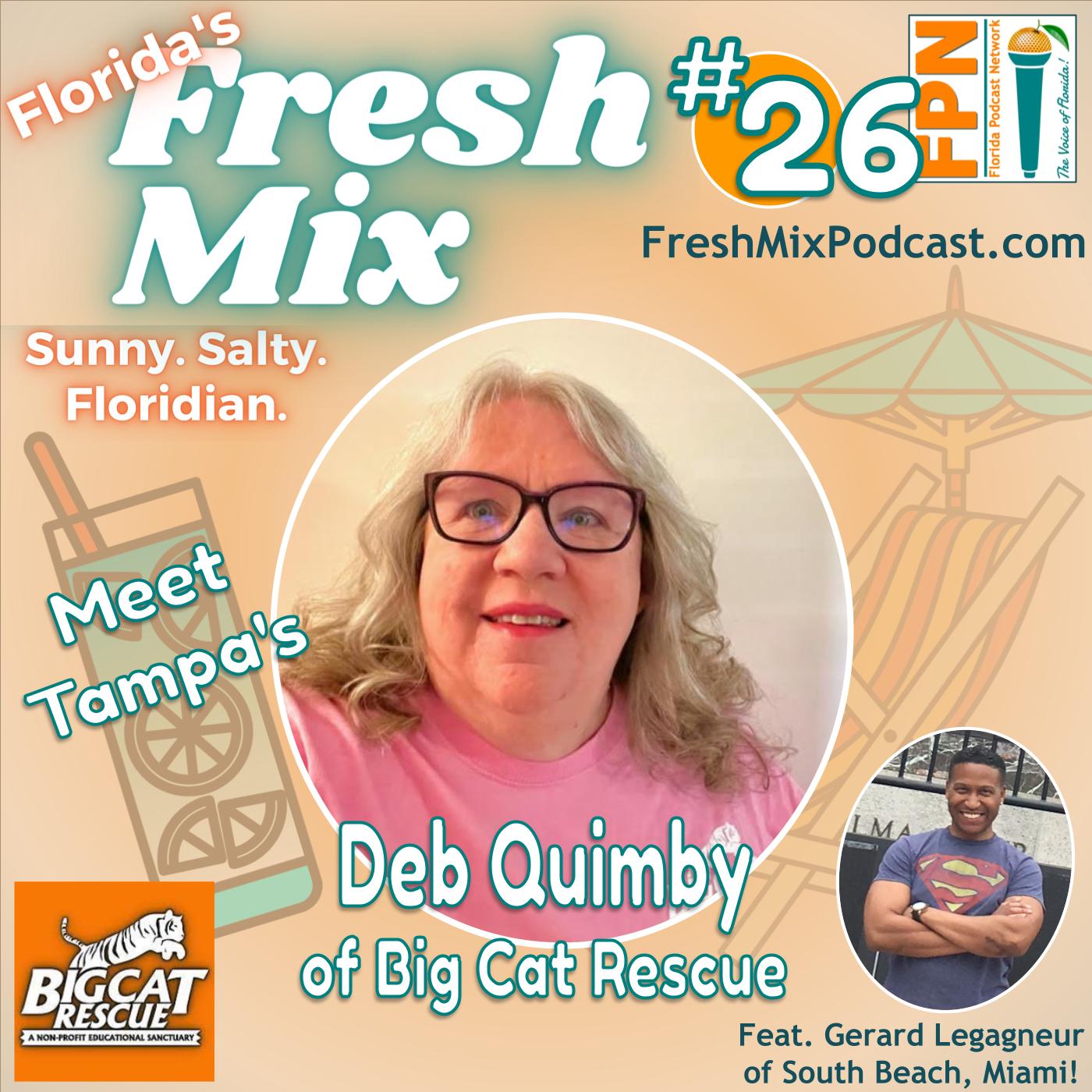 Fresh Mix Podcast - Episode 26: Deb Quimby of Tampa Retired to Work at Big Cat Rescue (Yes, from 'Tiger King')