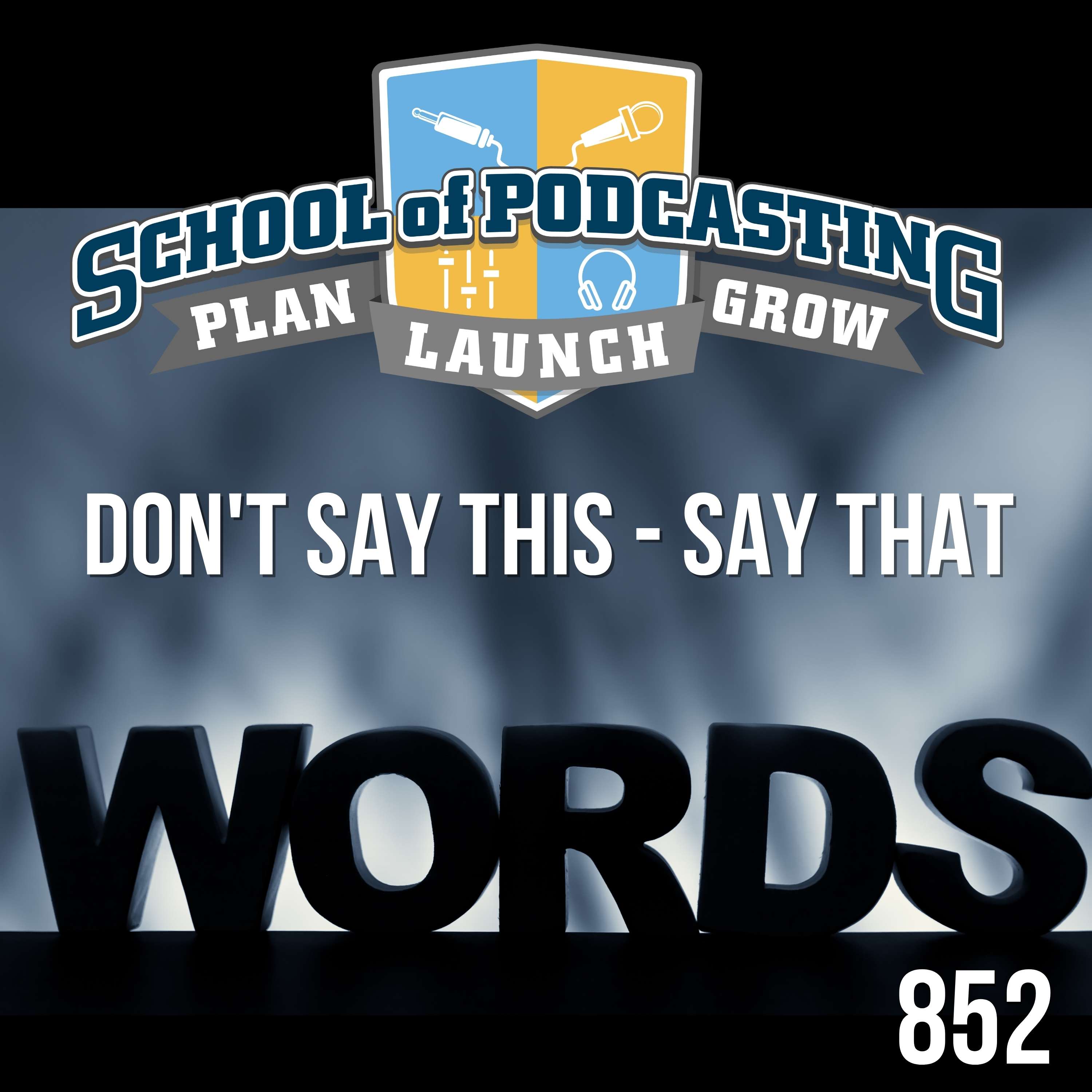 Powerful Words For Your Podcast- Don't Say This Say That