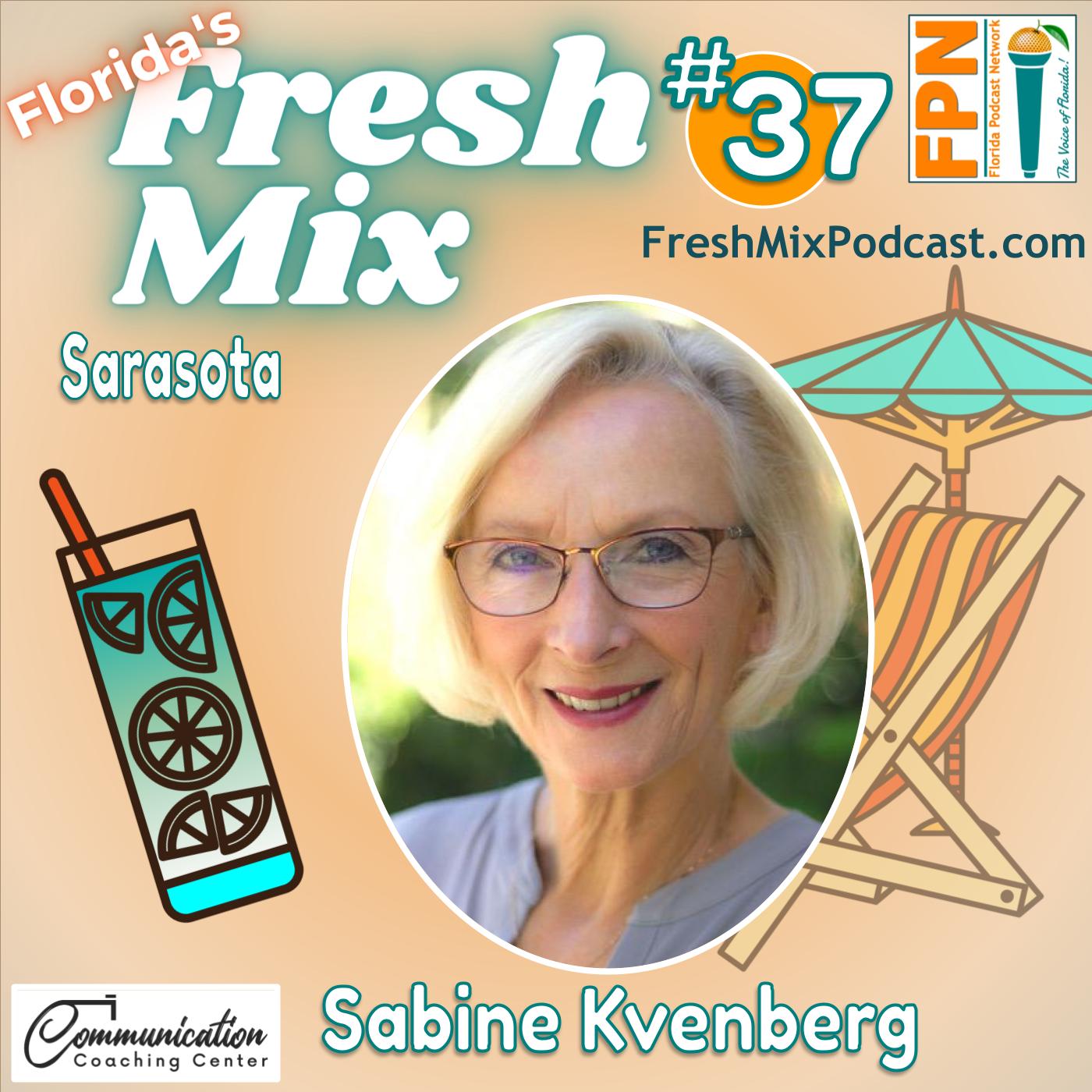 Fresh Mix Podcast - Episode 37: Sabine Kvenberg of Sarasota Spent a Lifetime in Theater, Now She Teaches Entrepreneurs How To Communicate