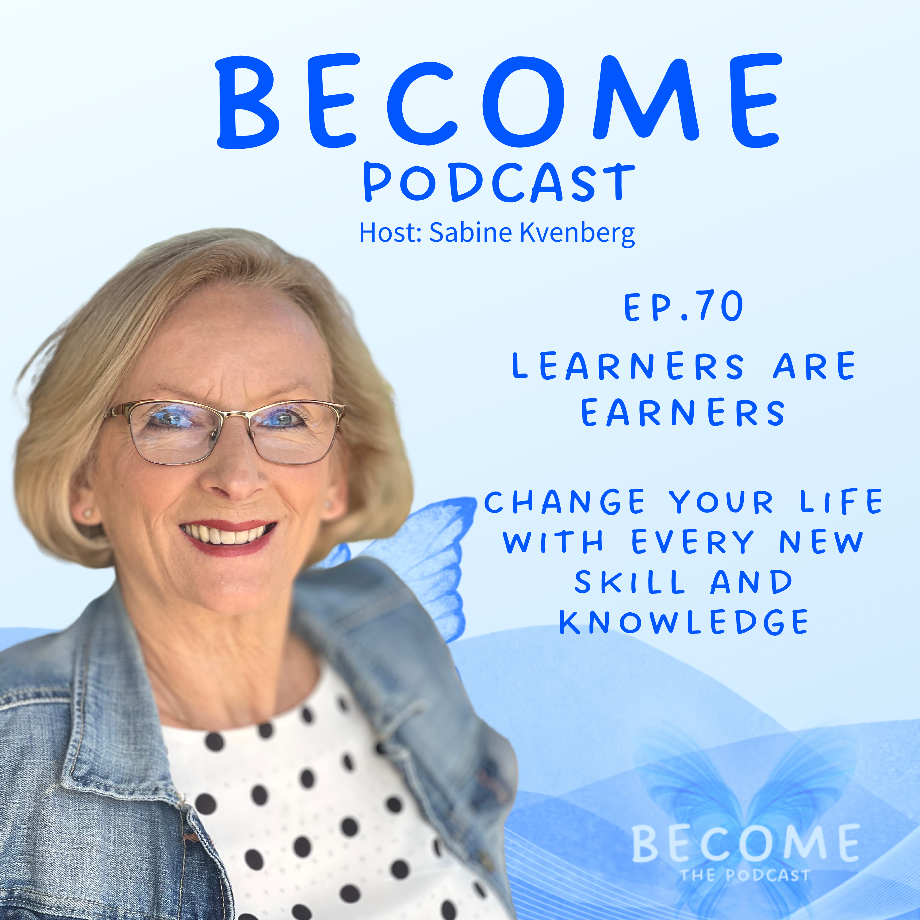 Ep.70 Learners Are Earners