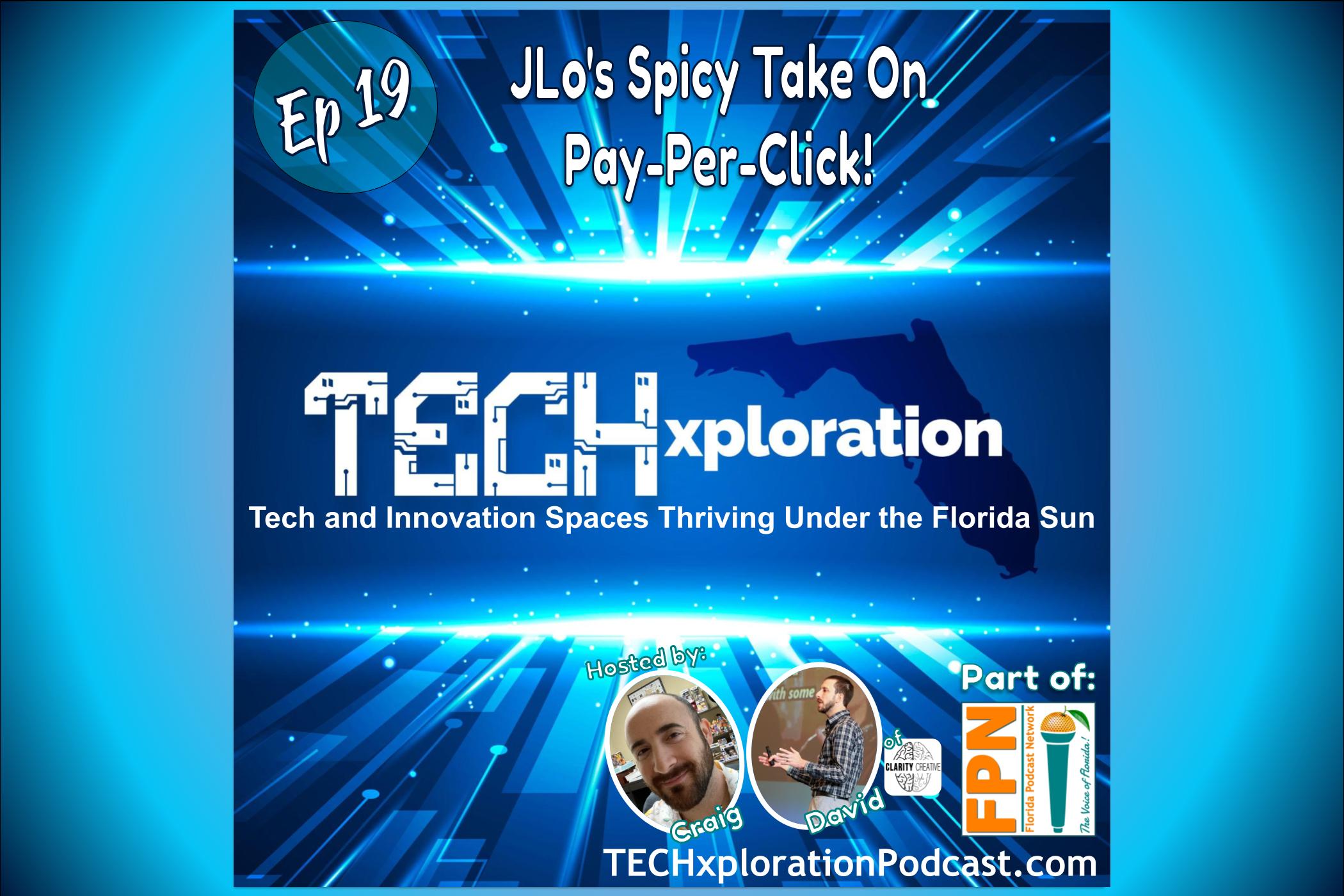 TECHxploration - Episode 19: JLo's Spicy Take On Pay-Per-Click!