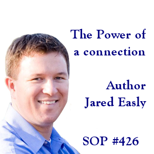 The Power of a Connection - Jared Easley On Growing Your Podcast Audience