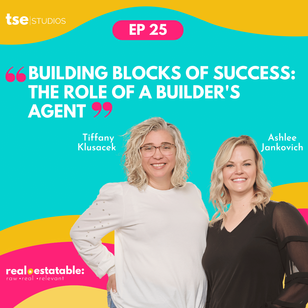 Building Blocks of Success: The Role of a Builder's Agent | Tiffany & Ashlee