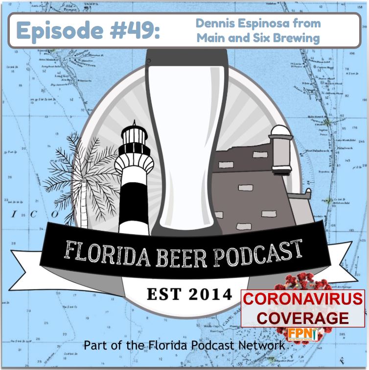 Florida Beer Podcast - Episode 49: Dennis Espinosa, Main and Six Brewing