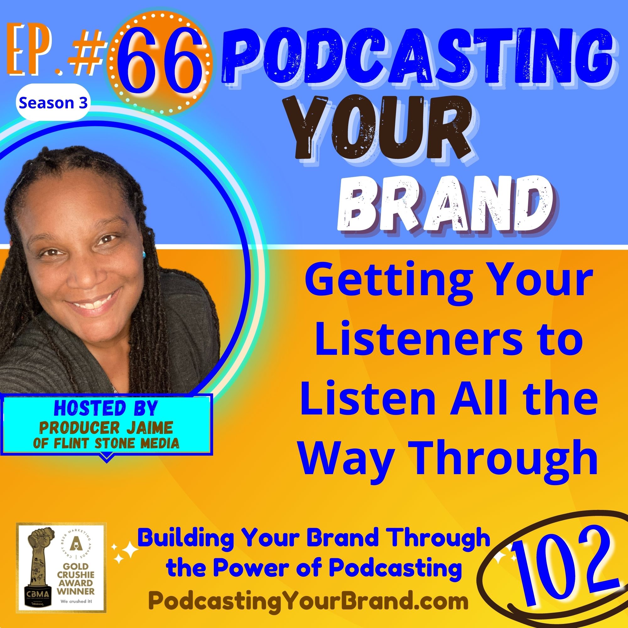 Podcasting Your Brand - Episode 66: Getting Your Listeners to Listen All the Way Through (Podcasting 102)