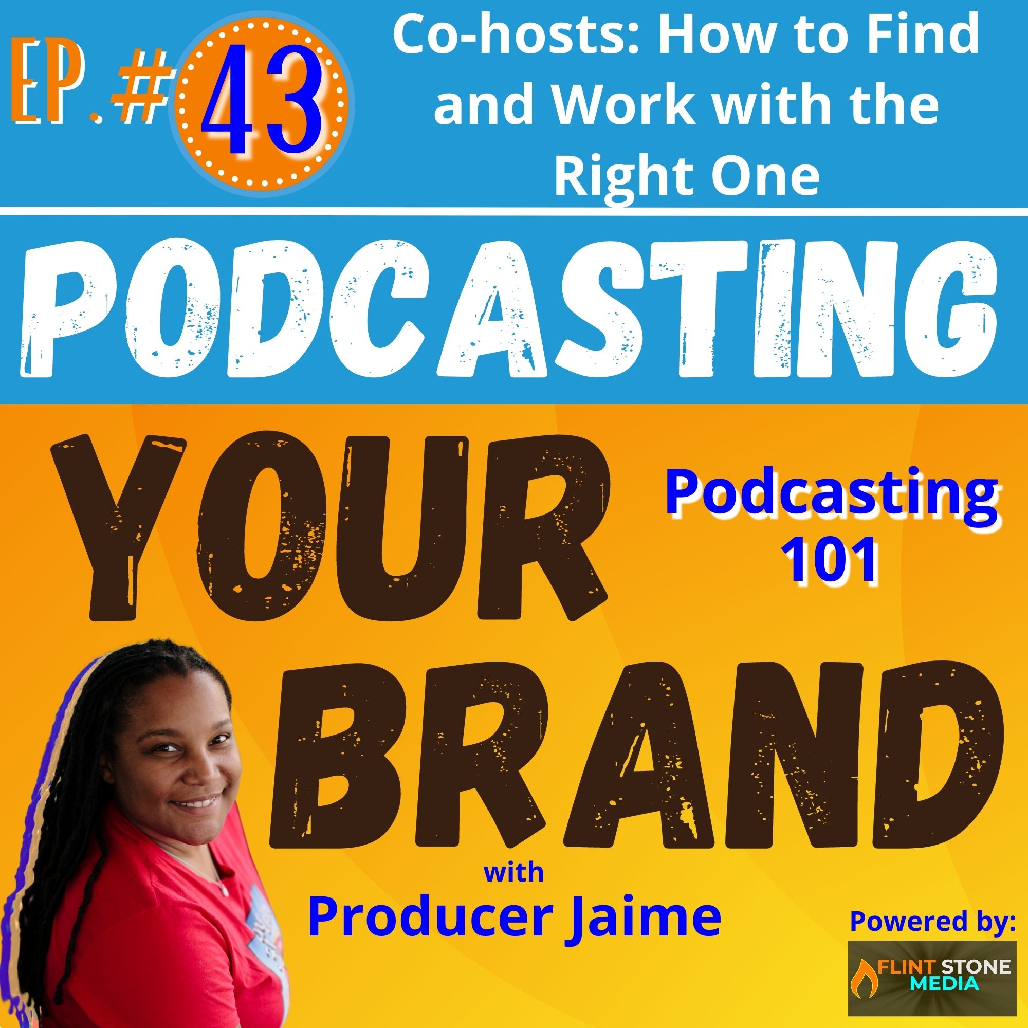 Podcasting Your Brand - Episode 43: Co-hosts: How to Find and Work with the Right One (Podcasting 101)