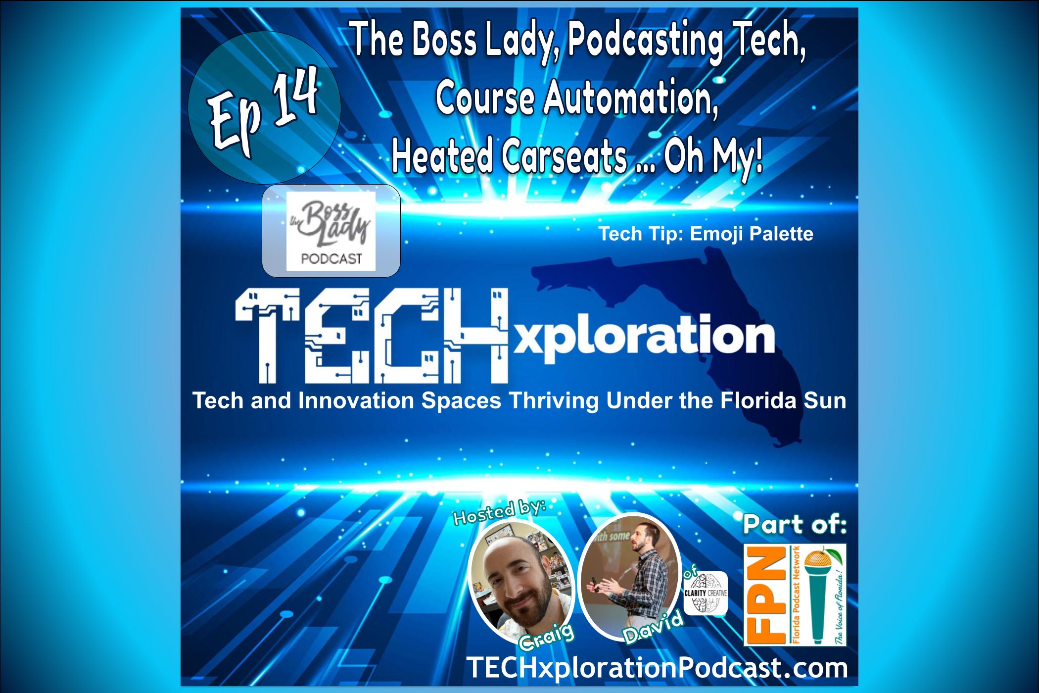 TECHxploration - Episode 14: The Boss Lady, Podcasting Tech, Course Automation, Heated Car Seats … Oh My!