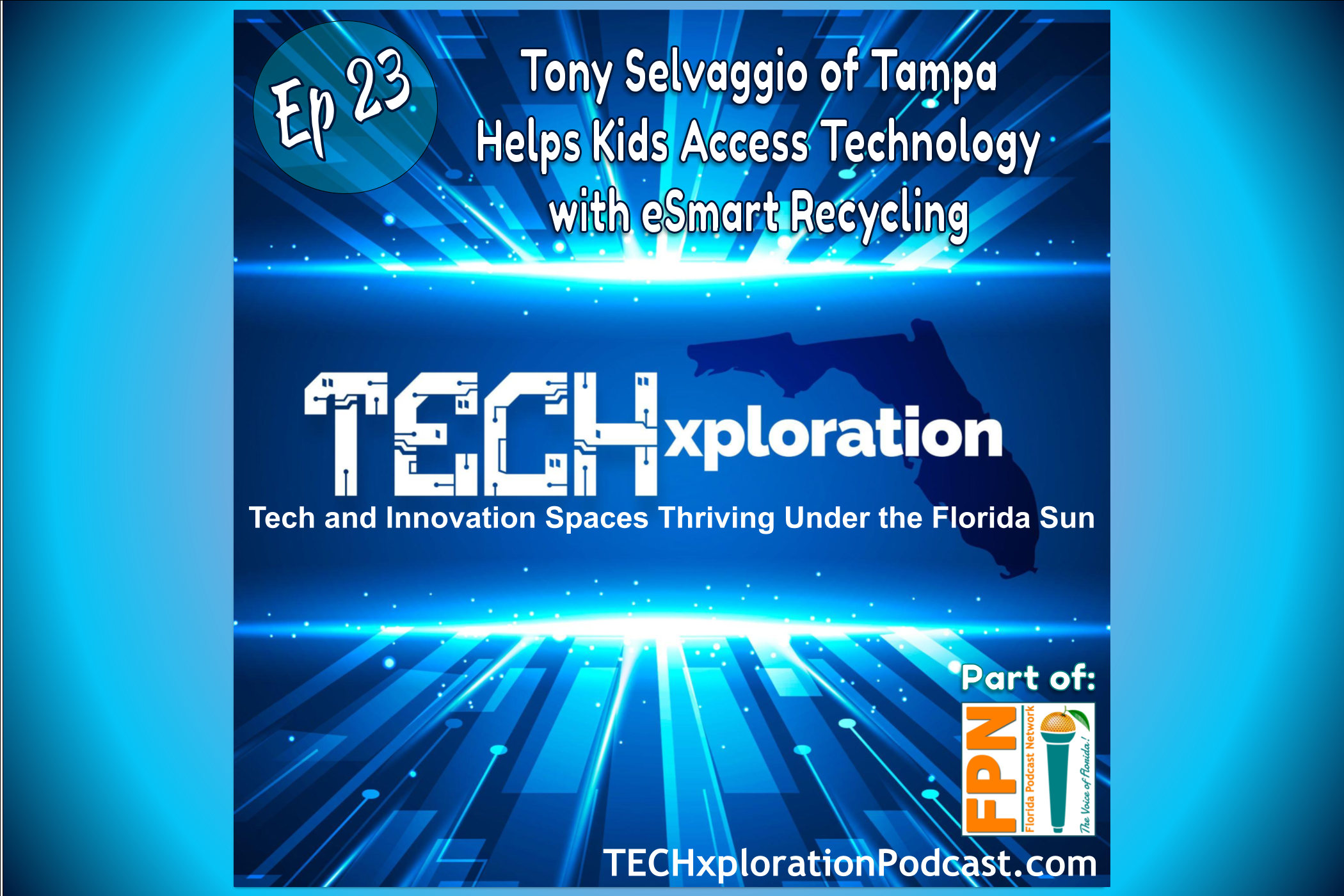 TECHxploration - Episode 23: Tony Selvaggio of Tampa Helps Kids Access Technology with eSmart Recycling