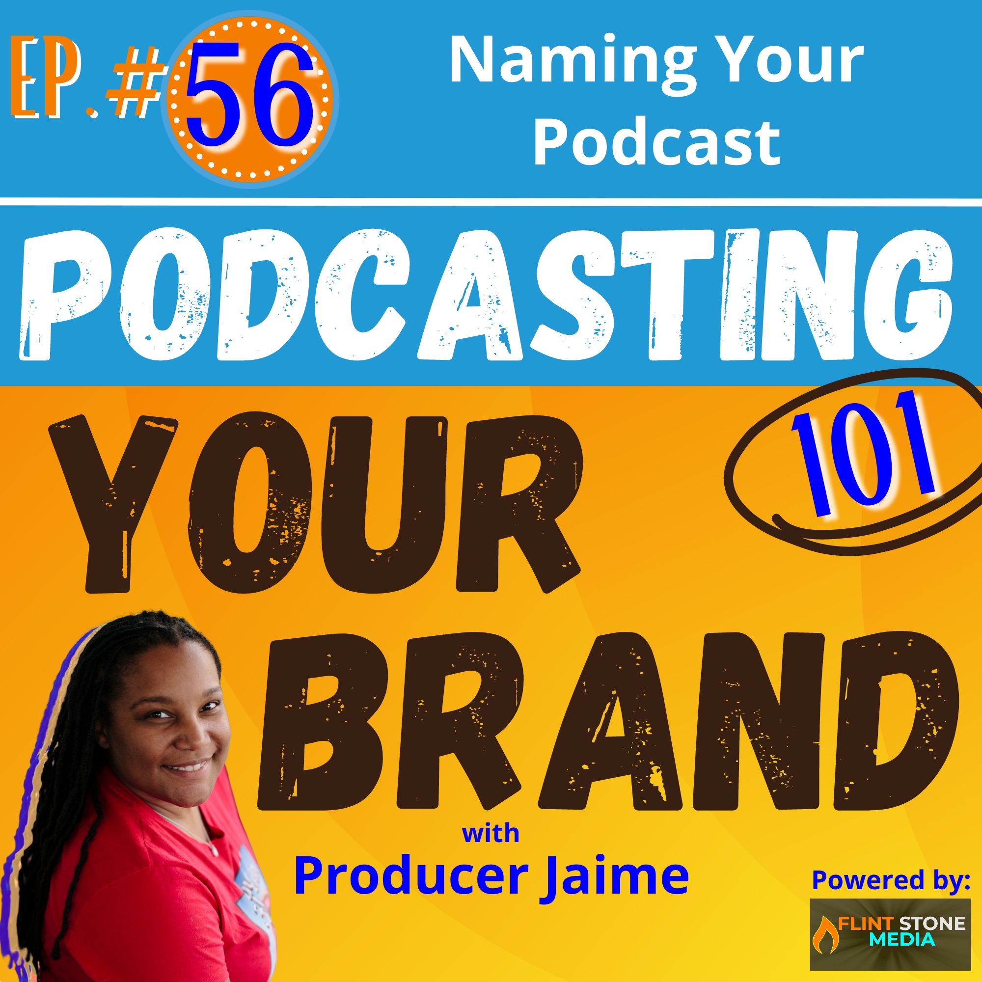 Podcasting Your Brand - Episode 56: Naming Your Podcast (Podcasting 101)