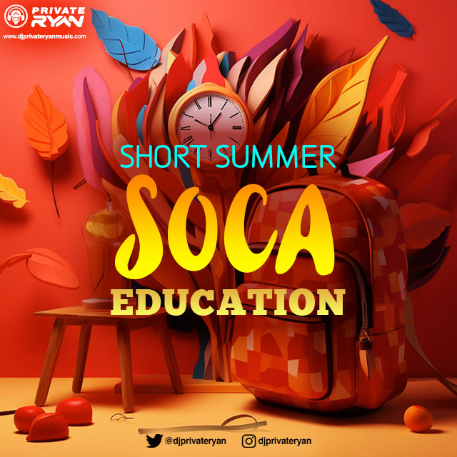 Dj Private Ryan Presents Short Summer Soca Education 2023