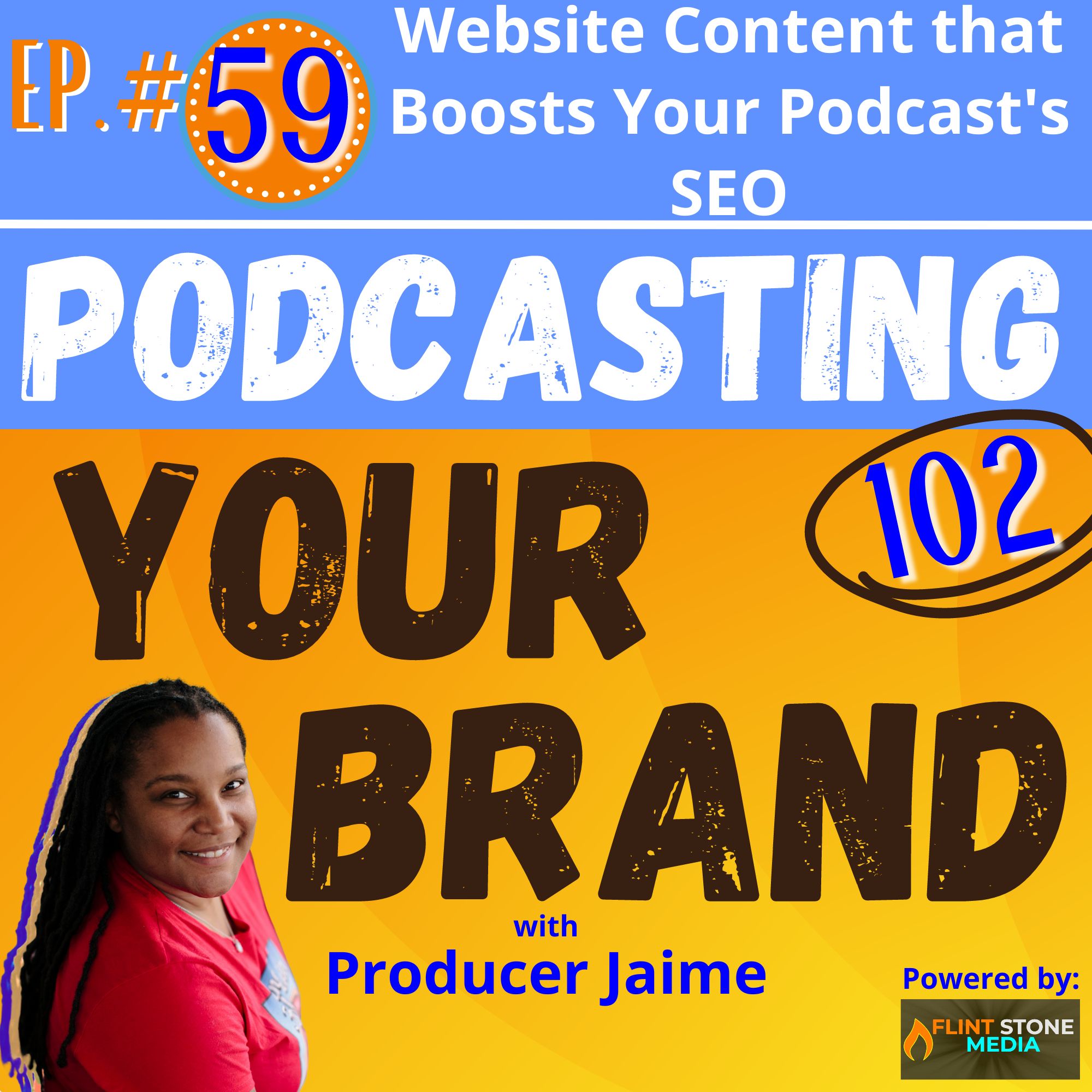 Podcasting Your Brand - Episode 59: Website Content that Boosts Your Podcast's SEO (Podcasting 102)