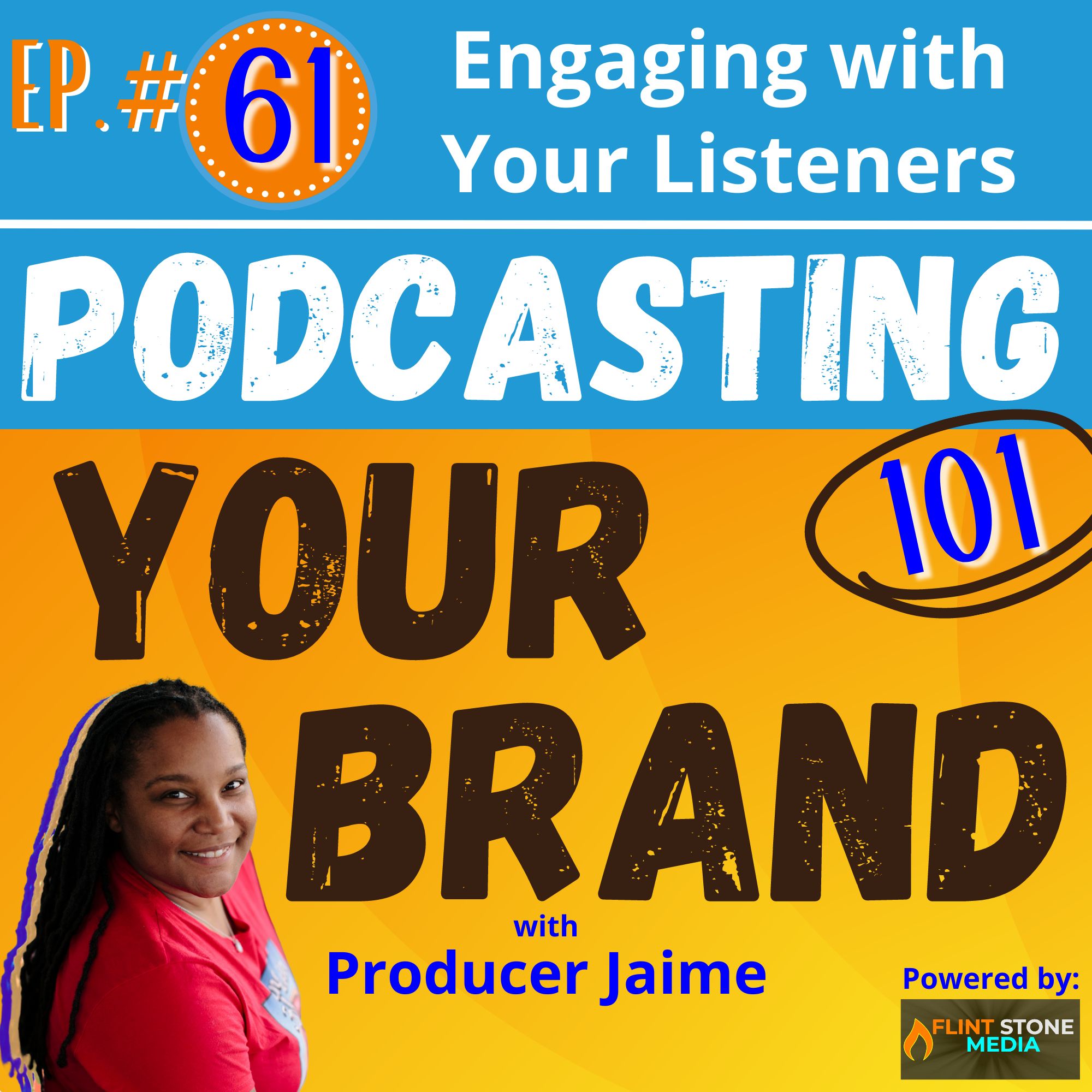 Podcasting Your Brand - Episode 61: Engaging with Your Listeners (Podcasting 101)