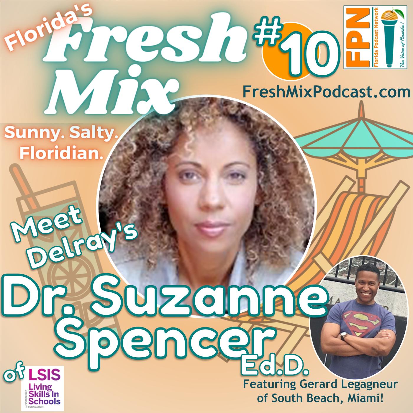 Fresh Mix Podcast - Episode 10: Dr. Suzanne Spencer of Delray Beach Helps YOU Bring Their Living Skills in the Schools Substance Abuse Program Lessons Home