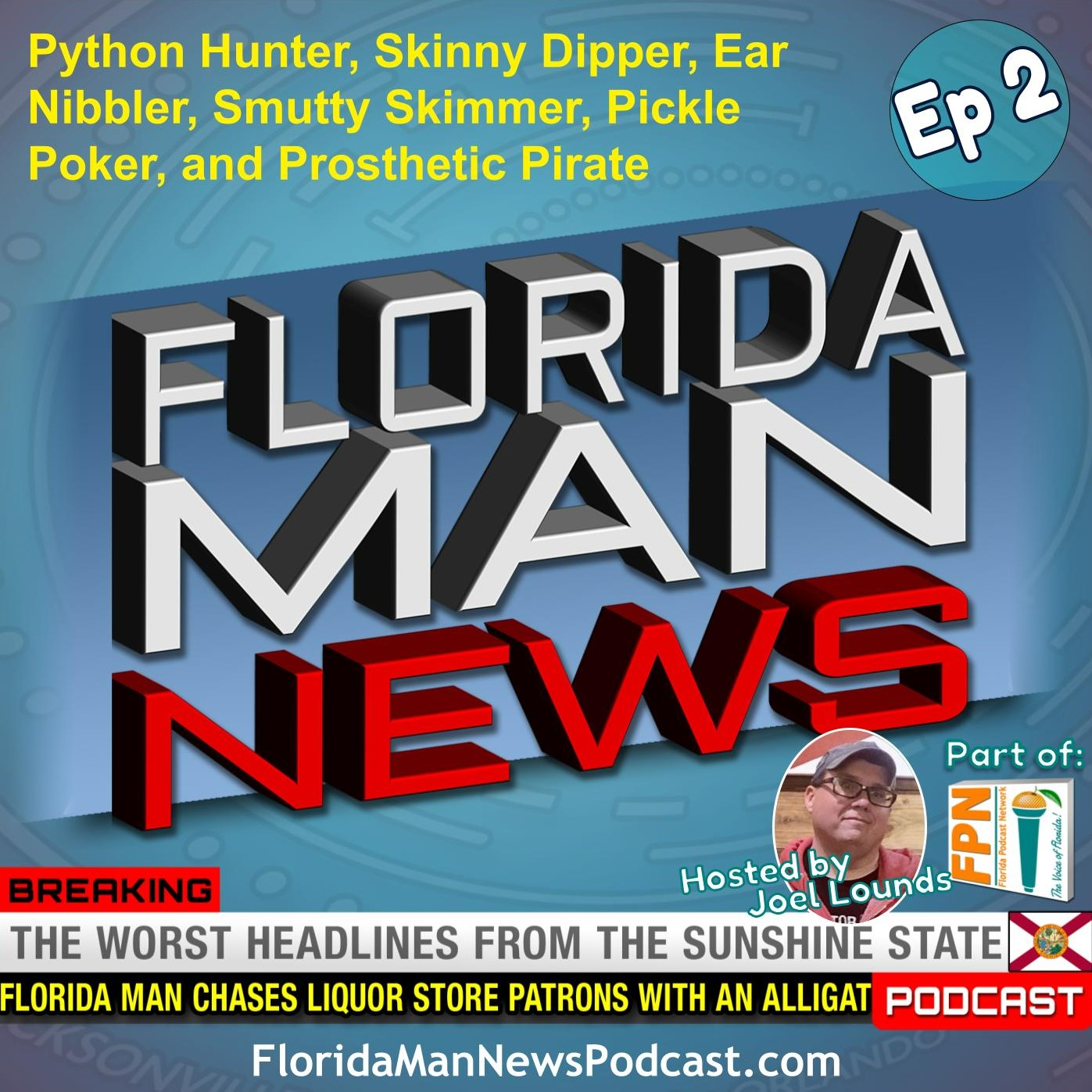 Florida Man News - Episode 2: Python Hunter, Ear Nibbler, Pickle Poker, and Prosthetic Pirate